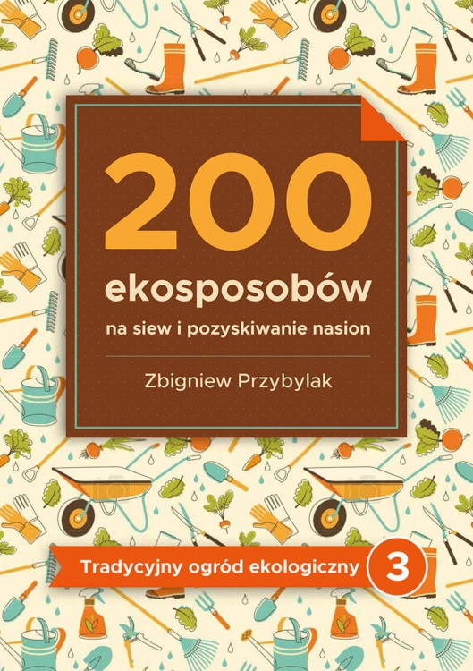 200-ekosposobow-na-siew-i-pozyskiwanie-nasion-zbigiew-przybylak-1.jpg