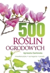 500 roślin ogrodowych (Agnieszka Gawłowska)