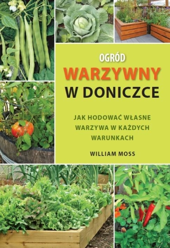 Ogród warzywny w doniczce (William Moss)