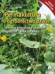 Permakultura i ogrodnictwo dzikie (Johann i Sandra Peham)