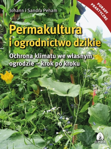 Permakultura i ogrodnictwo dzikie (Johann i Sandra Peham)